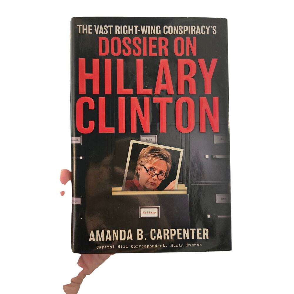Dossier on Hillary Clinton Amanda Carpenter Hardcover 1st Edition